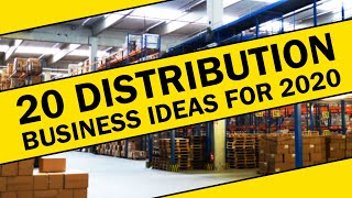 20 Distribution Business Ideas for 2020 [upl. by Hassi]