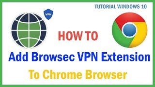 How to add Browsec VPN extension to Chrome browser in Windows 10 [upl. by Dyann]