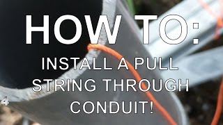 HOW TO Run a pull string through conduit [upl. by Philps]