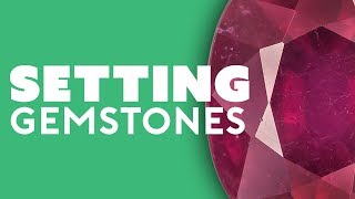 All About the Different Ways to Set Gemstones [upl. by Macnair317]