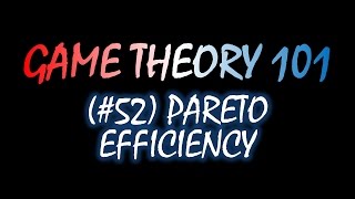 Game Theory 101 52 Pareto Efficiency [upl. by Aivan]