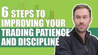 6 Steps to Improving Your Trading Patience And Discipline [upl. by Alah600]