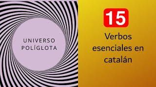 15 verbos esenciales en catalán  UNIVERSO POLÍGLOTA [upl. by Jana]