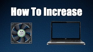 How To Increase Fan Speed On Your Laptop [upl. by Doralynn]