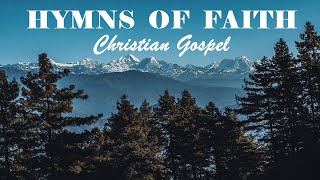 GREAT HYMNS OF FAITH  Christian Gospel Beautiful Playlist  Lyrics Video [upl. by Arihsak]