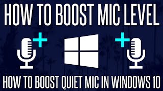 Mic too Quiet  How to Boost Microphone Level in Windows 10 [upl. by Sandstrom]