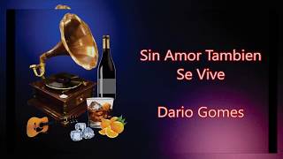 LETRA  Sin Amor Tambien Se Vive  Dario Gomes [upl. by Fermin]