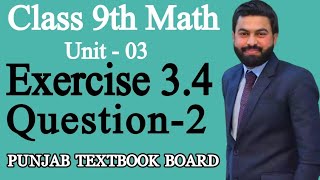 Class 9th Math Unit3Exercise 34 Question 2 9th Maths EX 34 Q2PTBlecture by SIR MUSHAHID ALI [upl. by Euqinot]