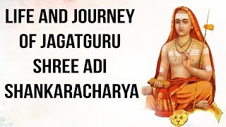 Life and Journey of Jagatguru Shree Adi Shankaracharya श्री आदि शंकराचार्य की जीवन यात्रा [upl. by Ahaelam]