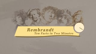 Rembrandt  Ten Facts in Two Minutes [upl. by Bury]