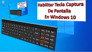 HABILITAR TECLA CAPTURA de PANTALLA o imagen en la PC con WINDOWS 10 [upl. by Ramonda]