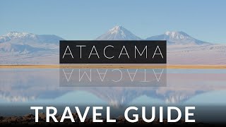 Atacama Chile Travel Guide  See the Natural Wonders [upl. by Ciapas371]