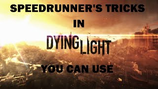 Speedrunning Tricks In Dying Light You Can Use [upl. by Jasmin]