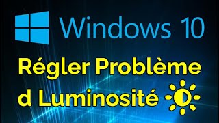 Comment régler luminosité Windows 10 bloqué  disparu [upl. by Beverle]