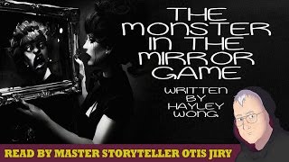 quotThe Monster in the Mirror Gamequot by Hayley Wong  Ritual Reading by Master Storyteller Otis Jiry [upl. by Fricke100]