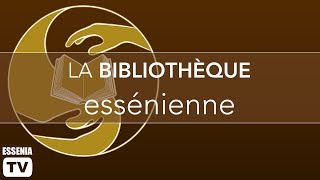 La Bibliothèque Essénienne [upl. by Rodman]