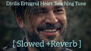 Dirilis Ertugrul Heart Touching Tune  Slowed  Reverb   Aiyans Lofi [upl. by Bierman]