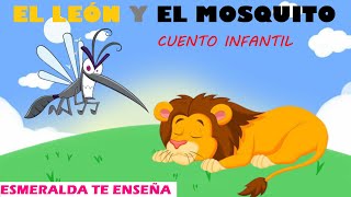 El león y el mosquito  Cuento infantil  Esmeralda te enseña [upl. by Shute]