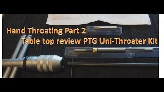 Hand Throating Part 2  PTG UniThroater Kit table top review [upl. by Norat434]