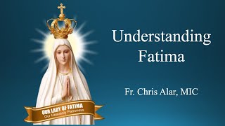 Understanding Fatima  Explaining the Faith [upl. by Nolita]