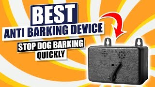 Best Anti Barking Device  Stop Dog Barking Quickly [upl. by Derrek]