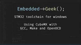 STM32 toolchain for Windows  Part 1 CubeMX GCC Make and OpenOCD [upl. by Shabbir]