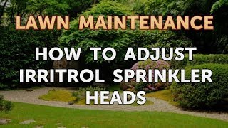 How to Adjust Irritrol Sprinkler Heads [upl. by Adim131]