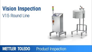 V15 Round Line Vision Inspection System – Product – METTLER TOLEDO Product Inspection – EN [upl. by Bui]