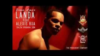 Landa La Sensación Ft Alexis Rua  Dime Amor [upl. by Brandais]