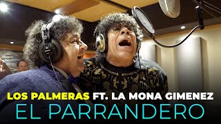 Los Palmeras Ft La Mona Jiménez  El Parrandero Videoclip Oficial [upl. by Toh395]