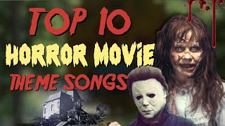 Top 10 Horror Movie Theme Songs [upl. by Lyrahc]