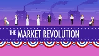 The Market Revolution Crash Course US History 12 [upl. by Suertemed257]