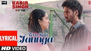 Main Tera Ban Jaunga Full Song Lyrics  Shahid Kapoor  Kaira A Akhil S  Tulsi Kumar  Kabirsingh [upl. by Ennove]