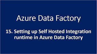 15 Setting up Self Hosted Integration runtime in Azure Data Factory [upl. by Rafaelle]