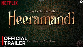 HEERAMANDI  Official Trailer  Netflix  Sonakshi Sinha  Heera Mandi Sanjay Leela Bhansali [upl. by Ailak365]