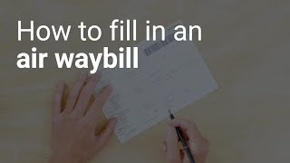 How to fill in an Air Waybill [upl. by Yug62]