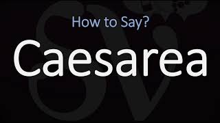 How to Pronounce Caesarea CORRECTLY [upl. by Ximena]