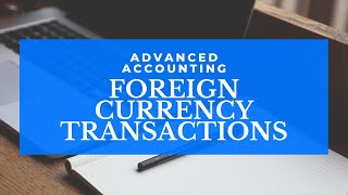 Advanced Accounting Foreign Currency Transactions [upl. by Etak]