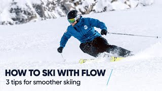 HOW TO SKI WITH FLOW  3 Tips for smoother skiing [upl. by Emirac]