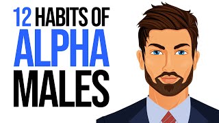 12 Subtle Habits of Alpha Males [upl. by Nickolai]