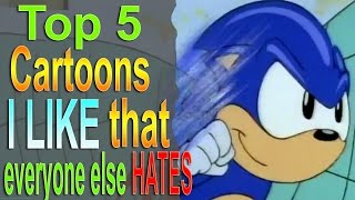 Top 5 Cartoons I like that everyone Hates [upl. by Elinore]