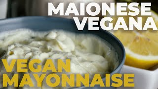 Maionese vegana senza uova  Vegan Mayonnaise [upl. by Eteragram]