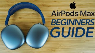 AirPods Max  Complete Beginners Guide [upl. by Charisse]