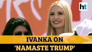 Watch what Ivanka Trump said about Namaste Trump event in Ahmedabad [upl. by Laris]