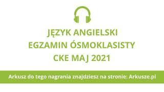 Egzamin ósmoklasisty 2021 język angielski nagranie [upl. by Walliw]