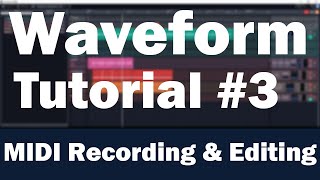 Tracktion Waveform Tutorial Part 3 – MIDI Recording Piano Roll and Quantization [upl. by Lybis]