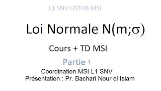 Loi Normale  Cours  TD MSI L1 SNV USTHB  Partie 1 [upl. by Acemaj]