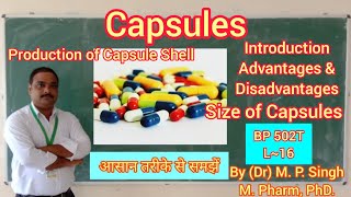 Capsules  Intro  Preparation of Capsule Shell  Capsule Size  Industrial Pharmacy  BP502T  L16 [upl. by Gherardi]