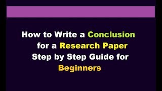 How to Write a Conclusion for a Research Paper l step by step guide for beginners l Examples [upl. by Aibsel962]