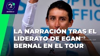 La narración tras el liderato de Egan Bernal en la general del Tour de Francia [upl. by Nerhe839]